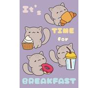 It’s Time for Breakfast Cat Notebook - Quaderno Gatto È Ora di Colazione: Quaderno a righe per scrivere e prendere appunti | 200 pagine | Formato A5 | Cat Breakfast - Gatto Colazione