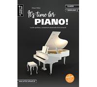 It’s Time For Piano! Leicht spielbare, romantisch-emotionale Klaviermusik (inkl. Audio-Download). Moderne Klavierstücke im Stil von Ludovico Einaudi, Yann Tiersen und Yiruma. Klaviernoten
