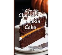 It’s Time to Eat Chocolate Pumpkin Cake (Time to Eat Book)
