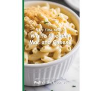 It’s Time to Eat White Cheddar Mac and Cheese (Time to Eat Book)