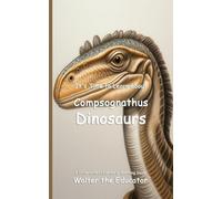It’s Time to Learn about Compsognathus Dinosaurs (Walter the Educator's Collectible Early Learning Book)