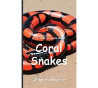 It’s Time to Learn about Coral Snakes (Walter the Educator's Collectible Early Learning Book)