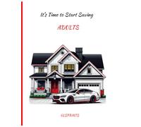 It’s Time to Start Saving Adults: Unlock your path to prosperity and build a life of abundance