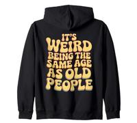 It’s Weird Being The Same Age As Old People Sarcastic Joke Sudadera con Capucha