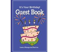 It’s Your Birthday! Best Guest Book for a 50th Birthday Party: Funny, Creative and Wonderfully Engaging Guest Book for Adult Birthdays