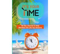 It’s Your Time: 30 Day Journal to Help Manifest the Life You Want