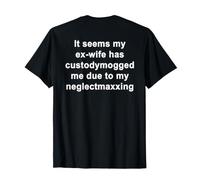 It Seems My Ex-Wife Has Custodymogged Me (On Back) Camiseta