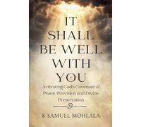 It Shall Be Well With You: Activating God's Covenant of Peace, Provision and Divine Preservation: 1 (Inspirational Legacy(tm))
