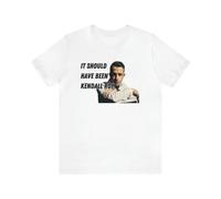 It Should Have Been Kendall Roy T-Shirt Succession HBO Waystar Royco 8 ColorsWhiteXL