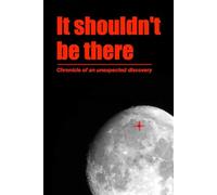 It shouldn't be there: Chronicle of an unexpected discovery