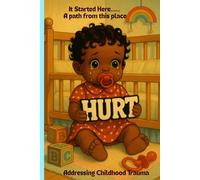 It Started Here... A path from this place: Addressing Childhood Trauma Workbook and Journal