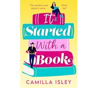 It Started With a Book: The BRAND NEW absolutely gorgeous romantic comedy from BESTSELLER Camilla Isley for Summer 2024
