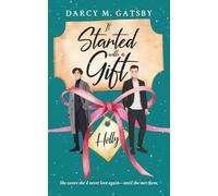 It Started with a Gift: She swore she’d never love again - until she met them.