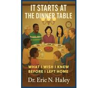 It Starts at the Dinner Table: What I Wish I knew Before I Left Home