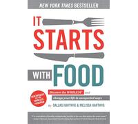 It Starts With Food: Discover the Whole30 and Change Your Life in Unexpected Ways