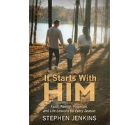 It Starts with Him: Faith, Family, Finances and Life Lessons for Every Season
