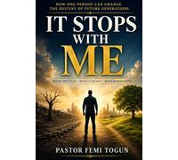 IT STOPS WITH ME: How One Person Can Change the Destiny of Future Generations