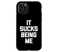 It Sucks Being Me - Divertido dicho sarcástico humor novedad Carcasa para iPhone 11 Pro