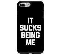 It Sucks Being Me - Divertido dicho sarcástico humor novedad Carcasa para iPhone 7 Plus/8 Plus