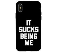 It Sucks Being Me - Divertido dicho sarcástico humor novedad Carcasa para iPhone X/XS