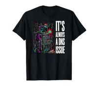 IT Support Sysadmin It's Always A DNS Issue Camiseta