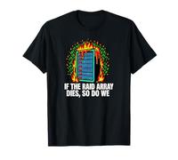 IT Sysadmin If The Raid Array Dies So Do We Camiseta