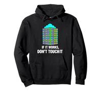 IT Sysadmin Tech Support If It Works Don't Touch It Sudadera con Capucha