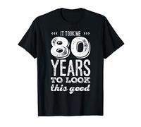 it take me 80 years to look this good T Shirt 80th Birthday Camiseta