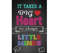 It Takes A Big Heart To Shape Little Minds: Teacher Notebook, Teacher Appreciation Gift, Thank You Gift for Teachers (Lined Notebook)