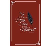 “It takes a heap of sense to write good nonsense” Elegant, Vintage Journal with Inspirational Quote - Burgundy: Lined Notebook - 6x9 inches - 200 pages