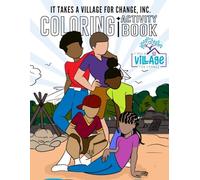 It Takes A Village for Change Coloring & Activity Book: Building Confidence, Courage, and Community Through Fun Activities