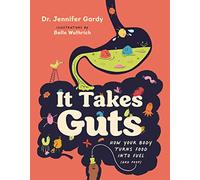 It Takes Guts: How Your Body Turns Food Into Fuel (and Poop)