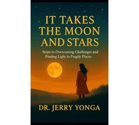 It Takes the Moon and Stars: Steps to Overcoming Challenges and Achieving Happiness