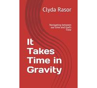 It Takes Time in Gravity: Navigating between our time and God's Time