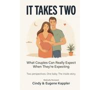 It Takes Two: What Couples Can Really Expect When They're Expecting