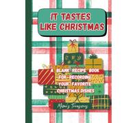 It Taste Like Christmas: A blank recipe book for recording your favorite Christmas dishes