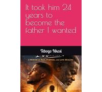 It took him 24 years to become the father I wanted