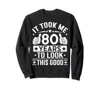 It Took Me 80 Years To Look This Good, Regalo de 80 cumpleaños Sudadera