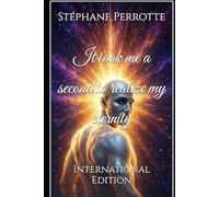 It took me a second to realize my eternity: International Edition (Spiritist Testimonies - Communication with the Afterlife)