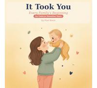 It Took You: A Story of How You Began through Embryo Donation - A Gentle, Honest Book for Donor-Conceived Children (Ages 0-4) (It Took You: Every Family's Beginning)