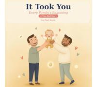 It Took You: A Two Dads Story of How You Began - A Gentle, Honest Surrogacy & Egg Donor Book for Children with Two Daddies (Ages 0-4) (It Took You: Every Family's Beginning)