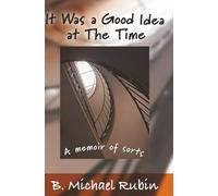 It Was a Good Idea at The Time: A memoir of sorts (An American in Brazil)