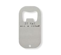 It Was All A Dream - Abrebotellas de acero inoxidable, color plateado