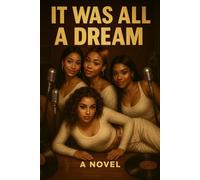 IT WAS ALL A DREAM: Every Dream Has A Story