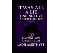 It Was All a Lie: Finding Love After the Lies Part 2 (IT WAS ALL A LIE SERIES)