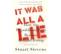 It Was All a Lie: How the Republican Party Became Donald Trump