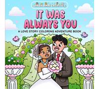 It Was Always You: A Love Story Coloring Book for Children, Teens, and Adults Featuring Cute Illustrations for Relaxation and Stress Relief (Coloring Adventure Books)