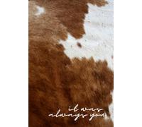 It Was Always You - Brown and White Cowhide Print Bridal Notebook: Wedding Planning Journal, Bride-to-Be Gift, Keepsake for Love Notes & Vows