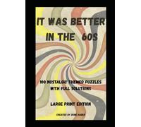 It Was Better in the 60s: 100 Nostalgic Themed Puzzles with Full Solutions (It Was Better in the... Puzzle Book Series)