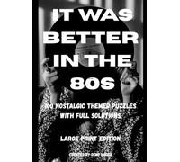 It Was Better in the 80s: 100 Nostalgic Themed Word Search Puzzles with Full Solutions (It Was Better in the... Puzzle Book Series)